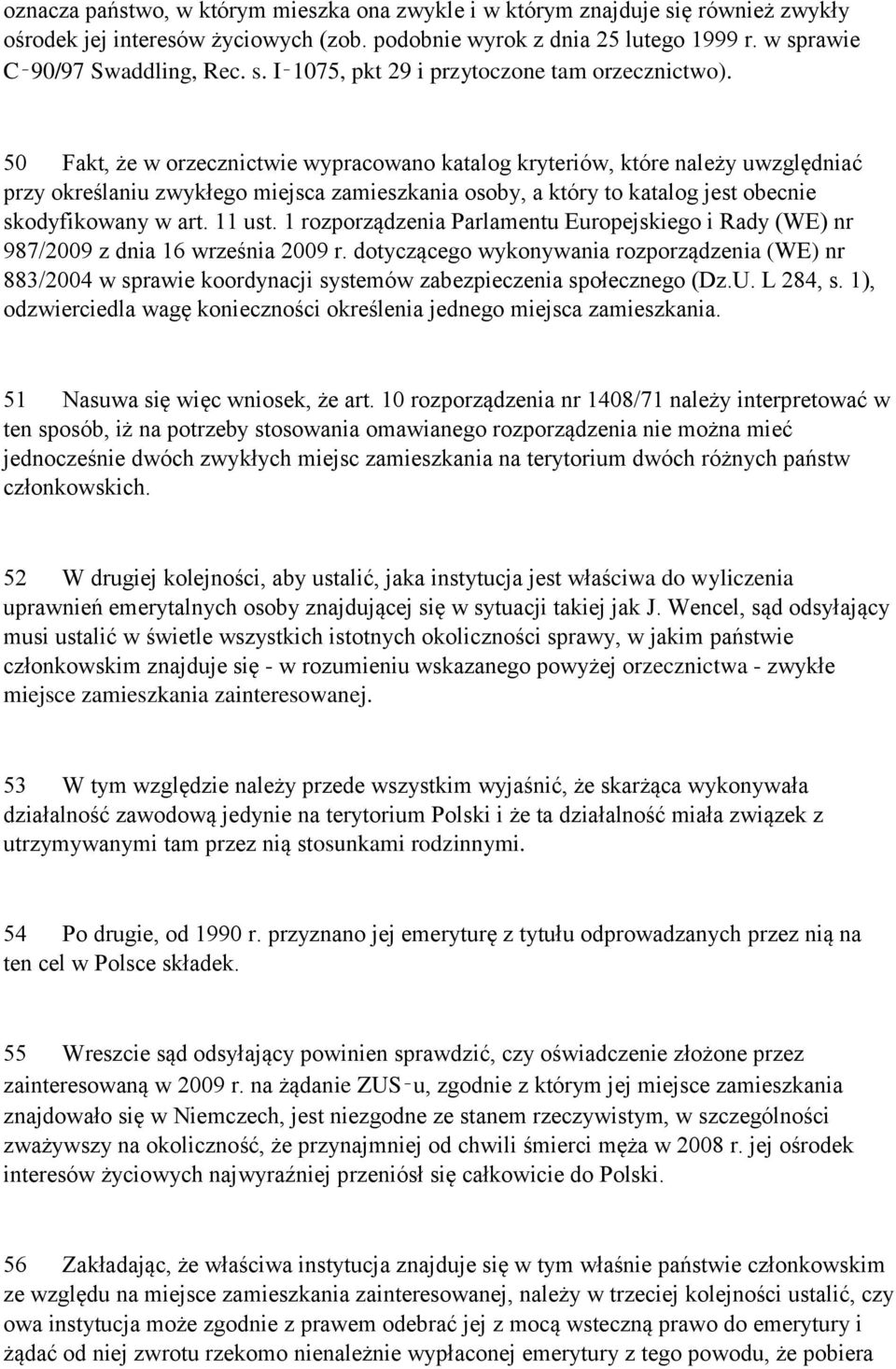 1 rozporządzenia Parlamentu Europejskiego i Rady (WE) nr 987/2009 z dnia 16 września 2009 r.