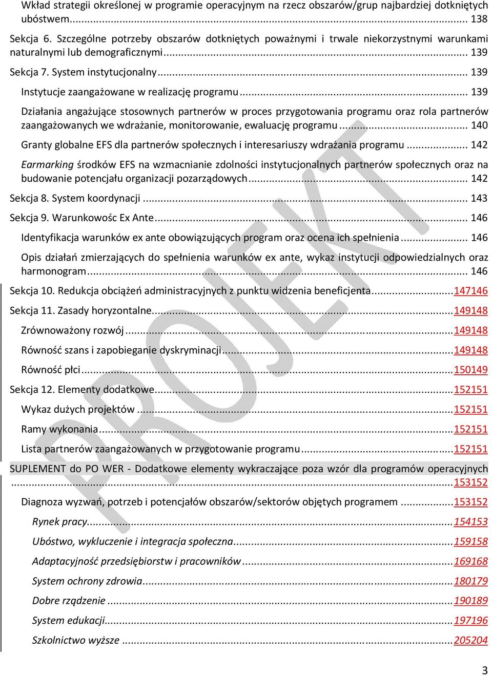 .. 139 Instytucje zaangażowane w realizację programu.