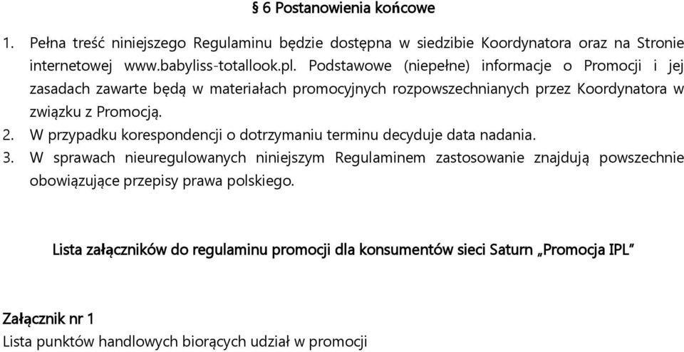 W przypadku korespondencji o dotrzymaniu terminu decyduje data nadania. 3.