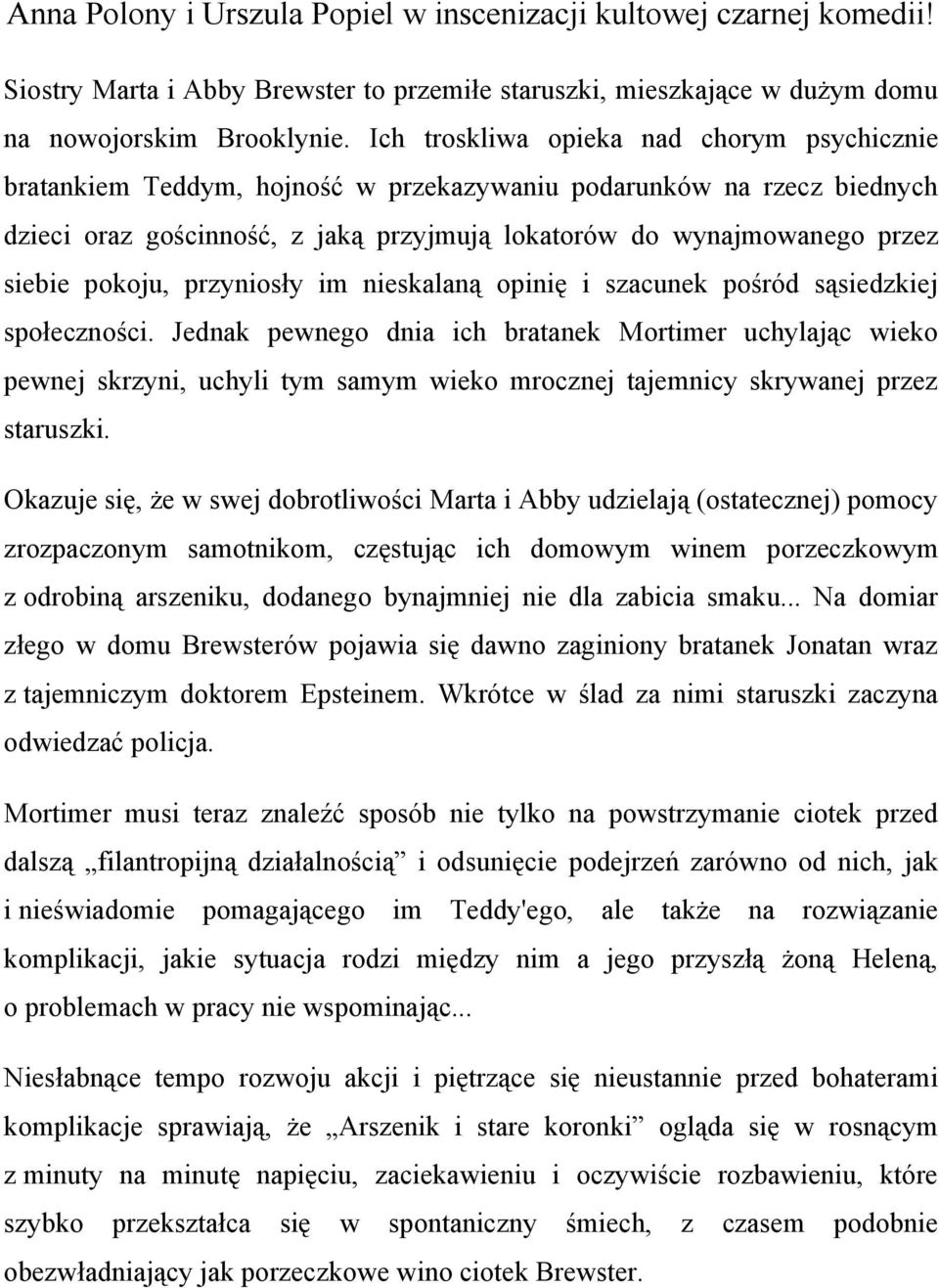 pokoju, przyniosły im nieskalaną opinię i szacunek pośród sąsiedzkiej społeczności.