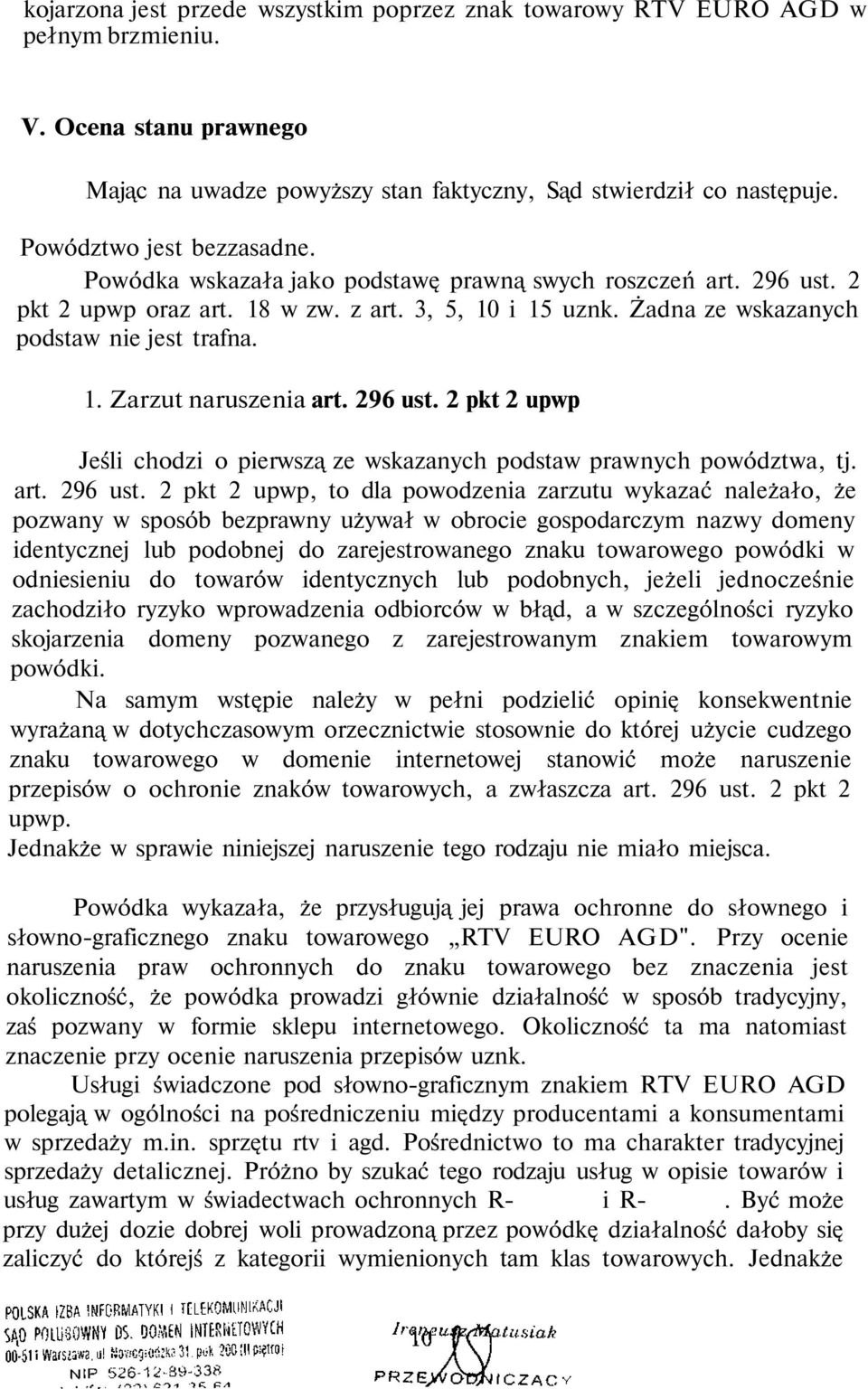 296 ust. 2 pkt 2 upwp Jeśli chodzi o pierwszą ze wskazanych podstaw prawnych powództwa, tj. art. 296 ust.