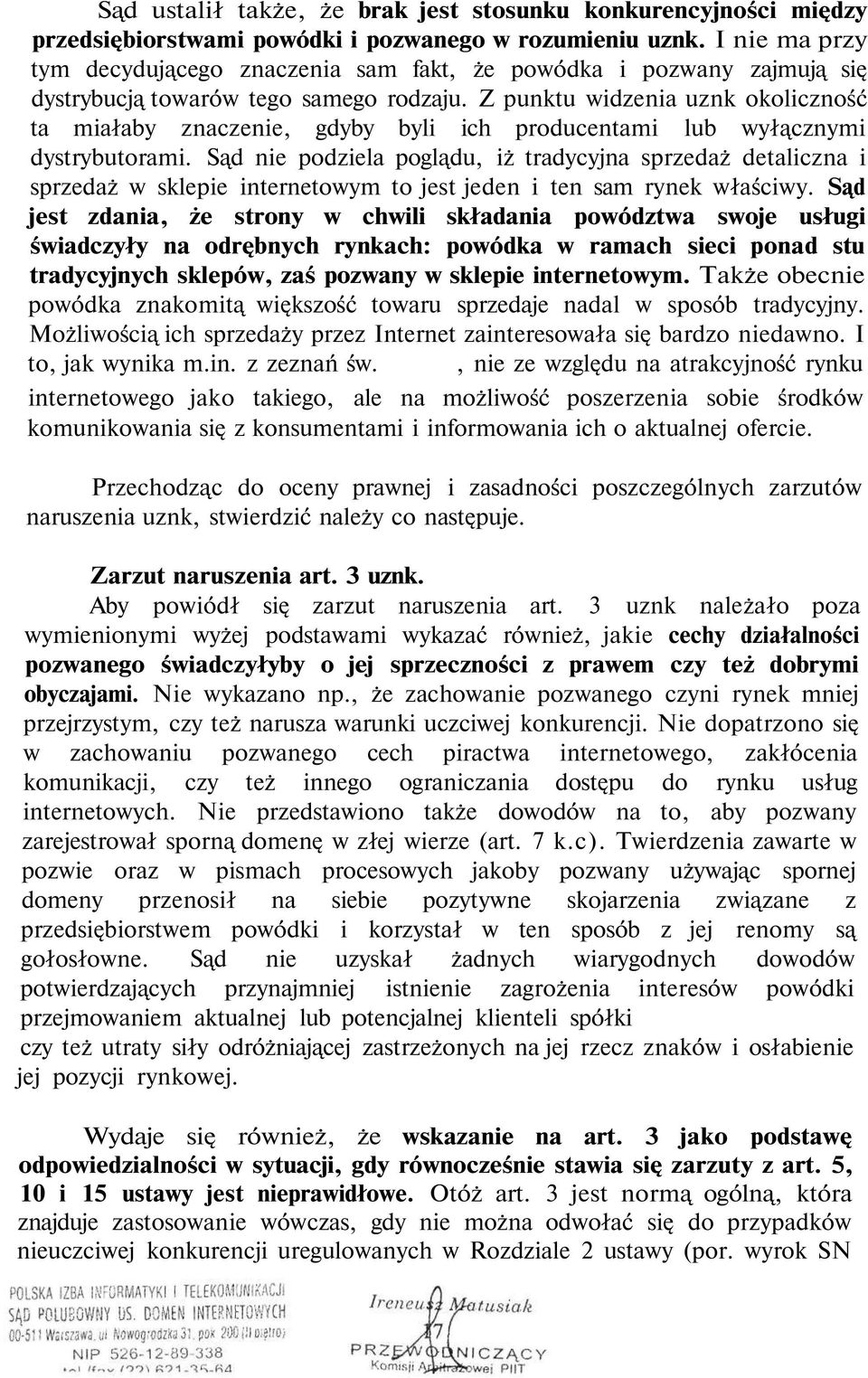 Z punktu widzenia uznk okoliczność ta miałaby znaczenie, gdyby byli ich producentami lub wyłącznymi dystrybutorami.