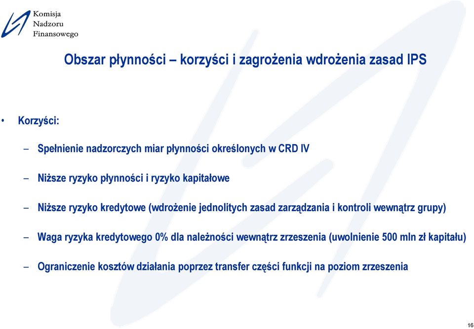 zasad zarządzania i kontroli wewnątrz grupy) Waga ryzyka kredytowego 0% dla należności wewnątrz zrzeszenia