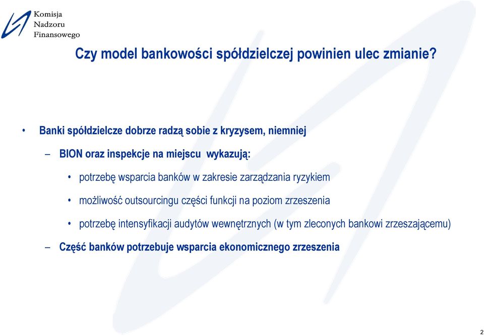 potrzebę wsparcia banków w zakresie zarządzania ryzykiem możliwość outsourcingu części funkcji na poziom