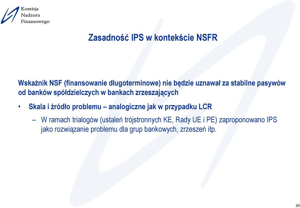 źródło problemu analogiczne jak w przypadku LCR W ramach trialogów (ustaleń trójstronnych