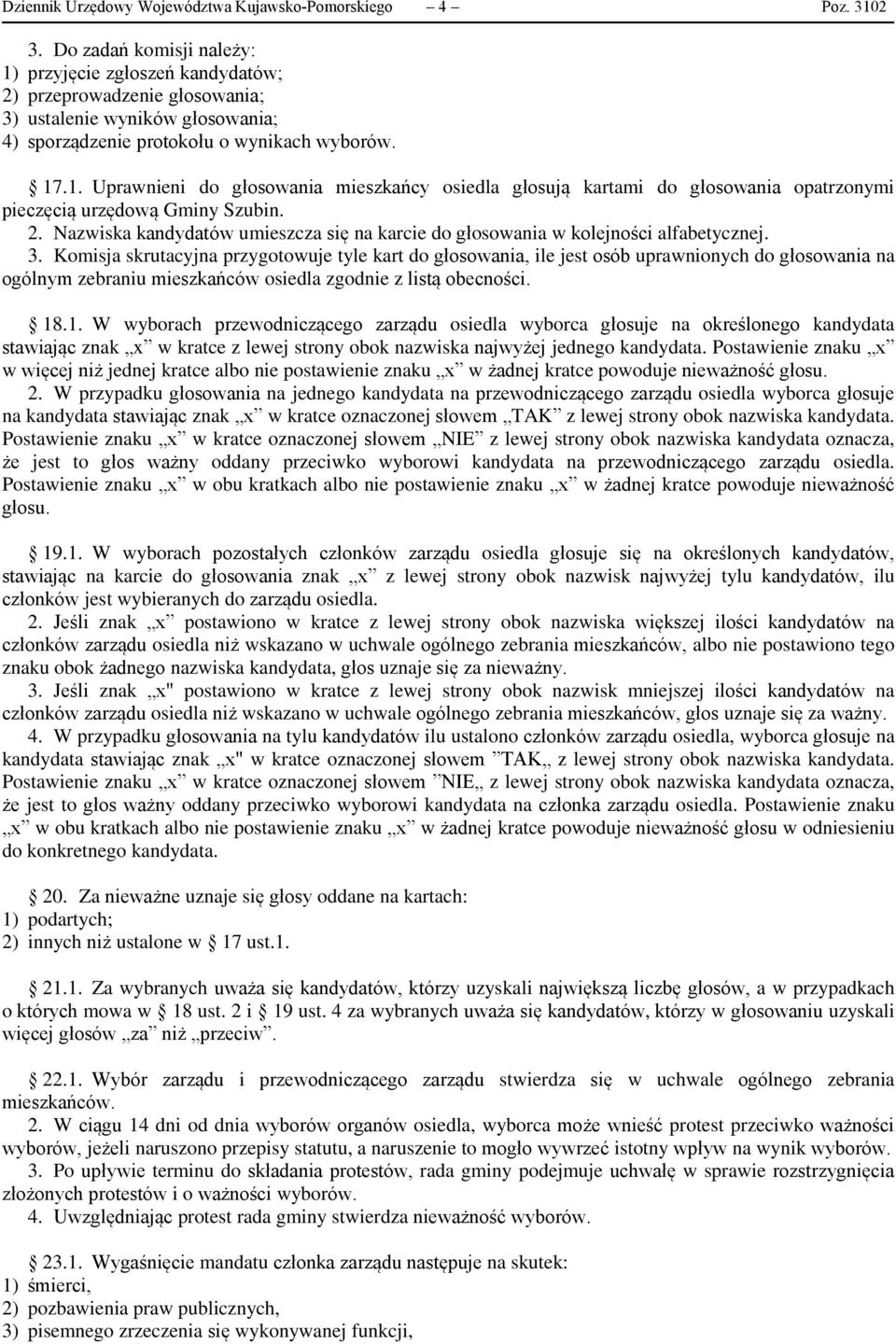 2. Nazwiska kandydatów umieszcza się na karcie do głosowania w kolejności alfabetycznej. 3.