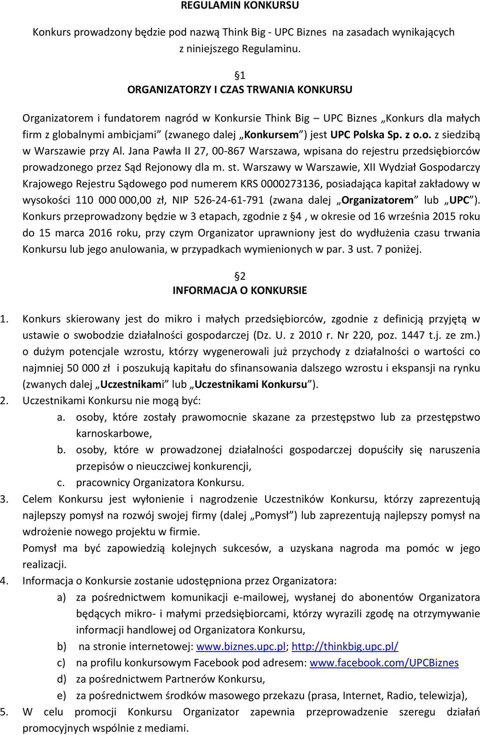 z o.o. z siedzibą w Warszawie przy Al. Jana Pawła II 27, 00-867 Warszawa, wpisana do rejestru przedsiębiorców prowadzonego przez Sąd Rejonowy dla m. st.