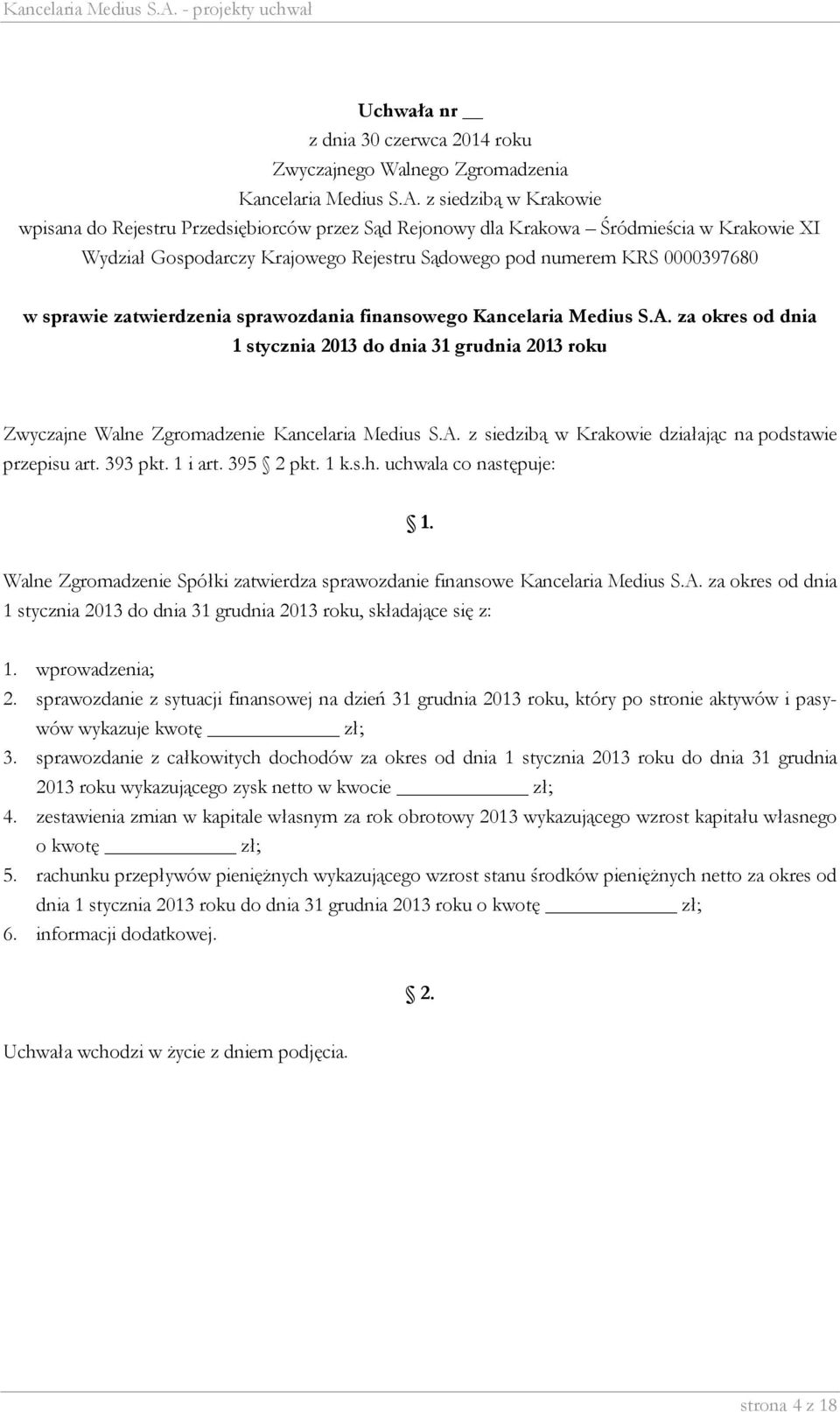 za okres od dnia 1 stycznia 2013 do dnia 31 grudnia 2013 roku, składające się z: 1. wprowadzenia; 2.