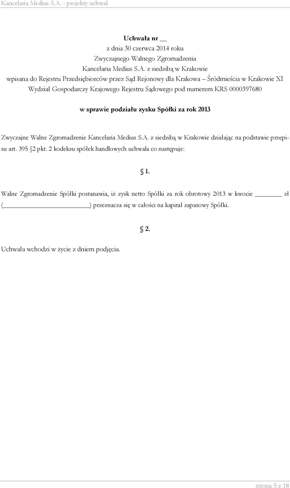 2 kodeksu spółek handlowych uchwala co następuje: Walne Zgromadzenie Spółki