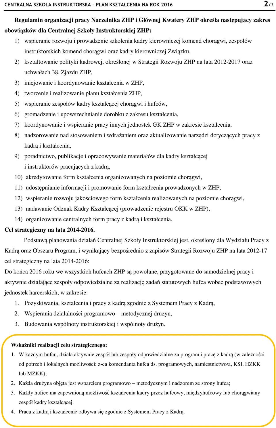 polityki kadrowej, określonej w Strategii Rozwoju ZHP na lata 2012-2017 oraz uchwałach 38.