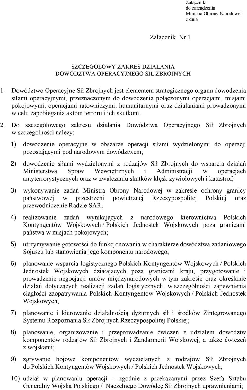 ratowniczymi, humanitarnymi oraz działaniami prowadzonymi w celu zapobiegania aktom terroru i ich skutkom. 2.