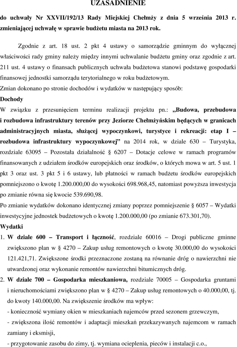 4 ustawy o finansach publicznych uchwała budżetowa stanowi podstawę gospodarki finansowej jednostki samorządu terytorialnego w roku budżetowym.