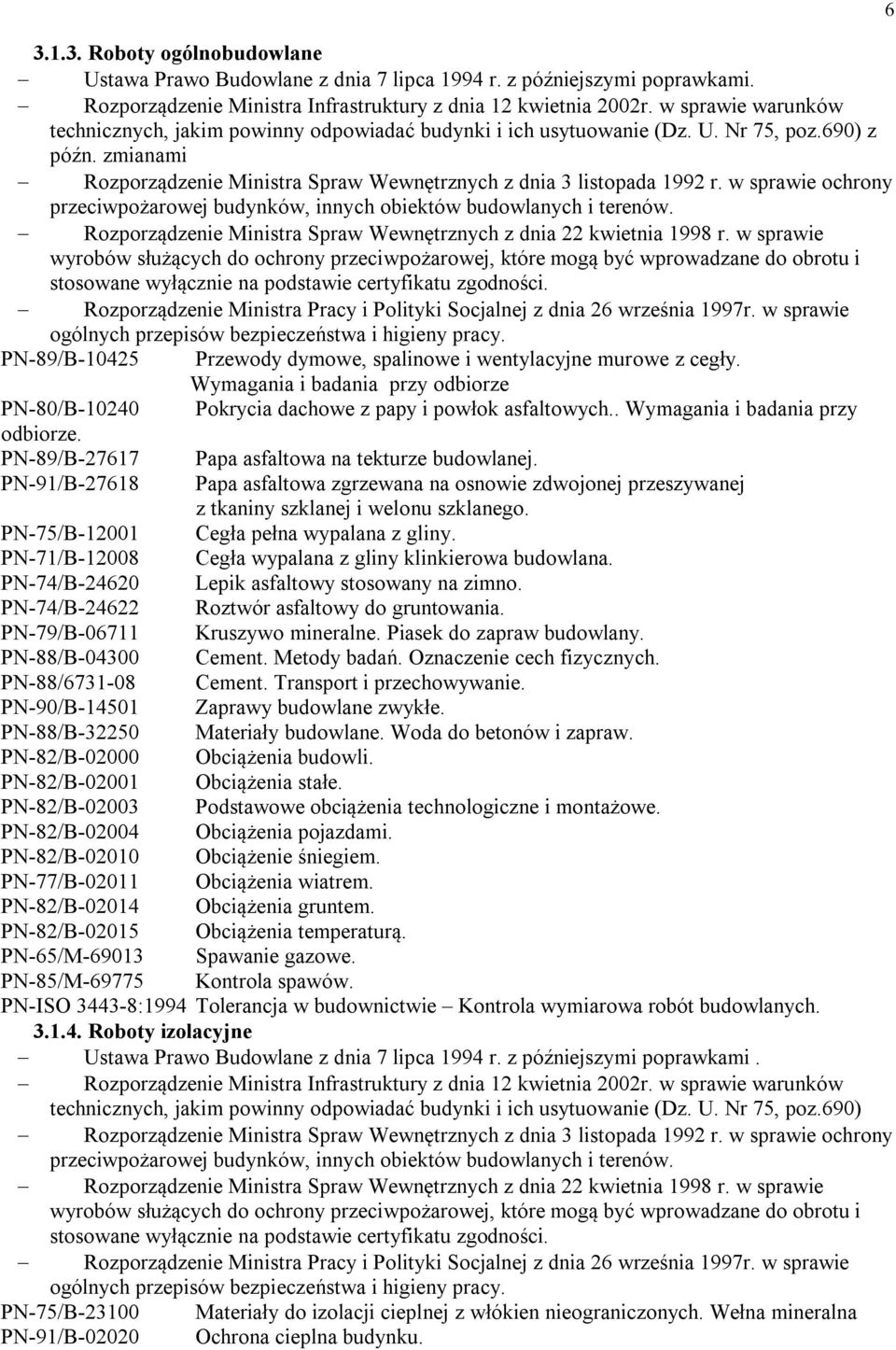 w sprawie ochrony przeciwpożarowej budynków, innych obiektów budowlanych i terenów. Rozporządzenie Ministra Spraw Wewnętrznych z dnia 22 kwietnia 1998 r.