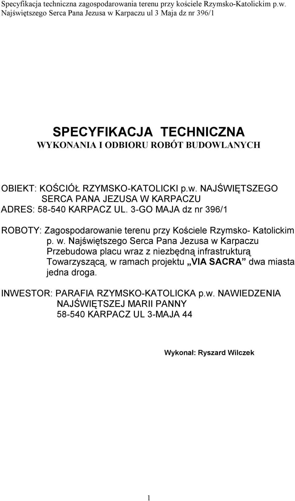 3-GO MAJA dz nr 396/1 ROBOTY: Zagospodarowanie terenu przy Kościele Rzymsko- Katolickim p. w.