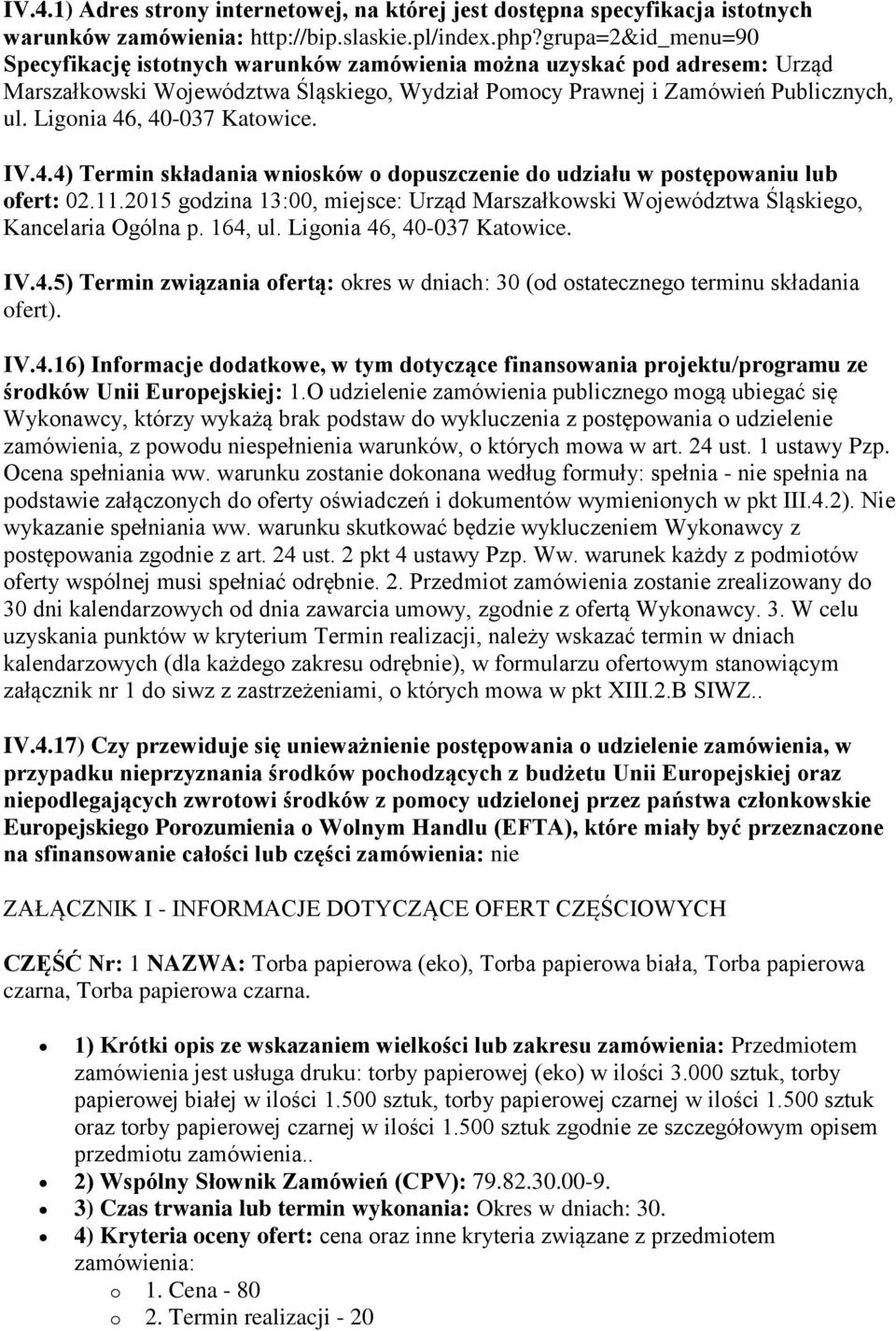 Ligonia 46, 40-037 Katowice. IV.4.4) Termin składania wniosków o dopuszczenie do udziału w postępowaniu lub ofert: 02.11.