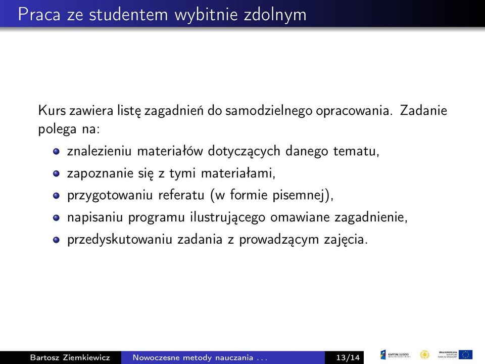 materiałami, przygotowaniu referatu (w formie pisemnej), napisaniu programu ilustrującego omawiane