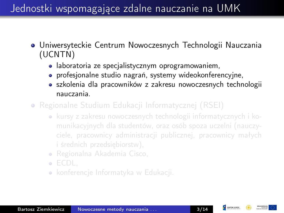 Regionalne Studium Edukacji Informatycznej (RSEI) kursy z zakresu nowoczesnych technologii informatycznych i komunikacyjnych dla studentów, oraz osób spoza uczelni