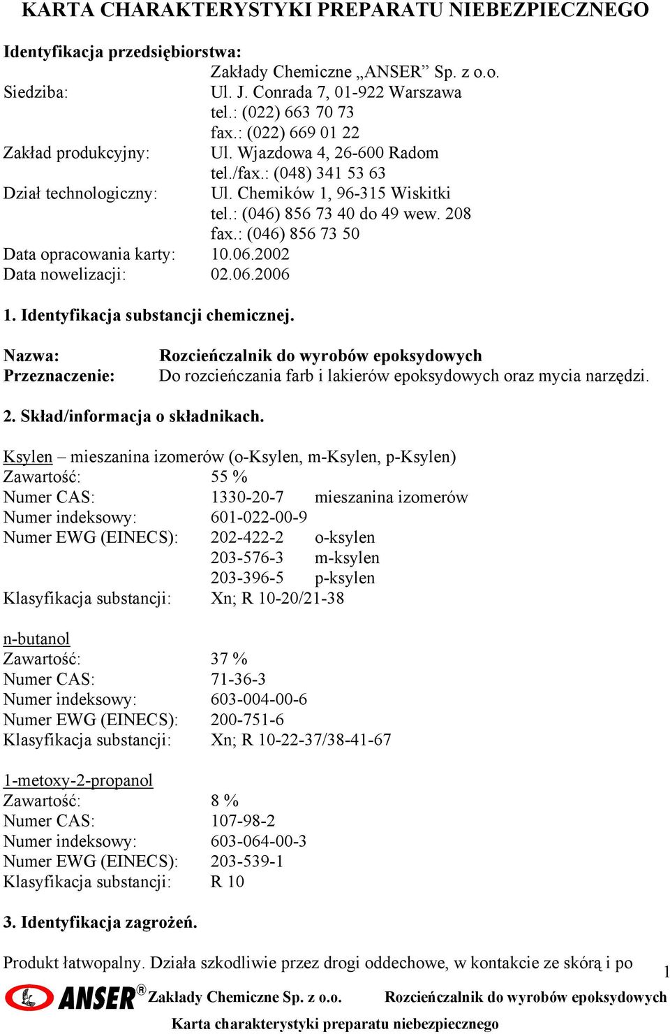 : (046) 856 73 50 Data opracowania karty: 10.06.2002 Data nowelizacji: 02.06.2006 1. Identyfikacja substancji chemicznej.