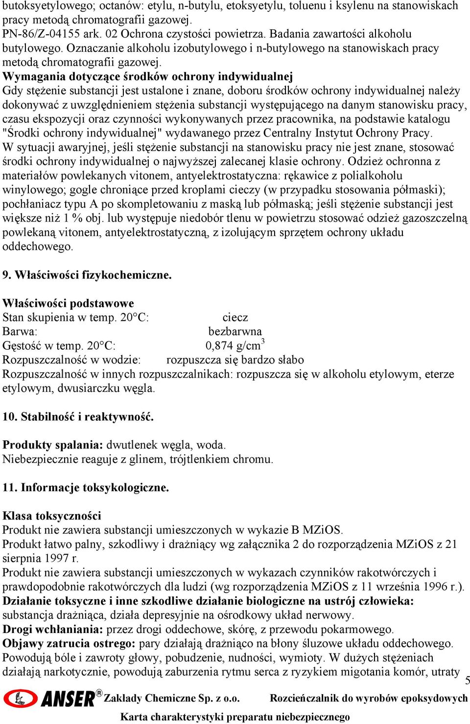 Wymagania dotyczące środków ochrony indywidualnej Gdy stężenie substancji jest ustalone i znane, doboru środków ochrony indywidualnej należy dokonywać z uwzględnieniem stężenia substancji