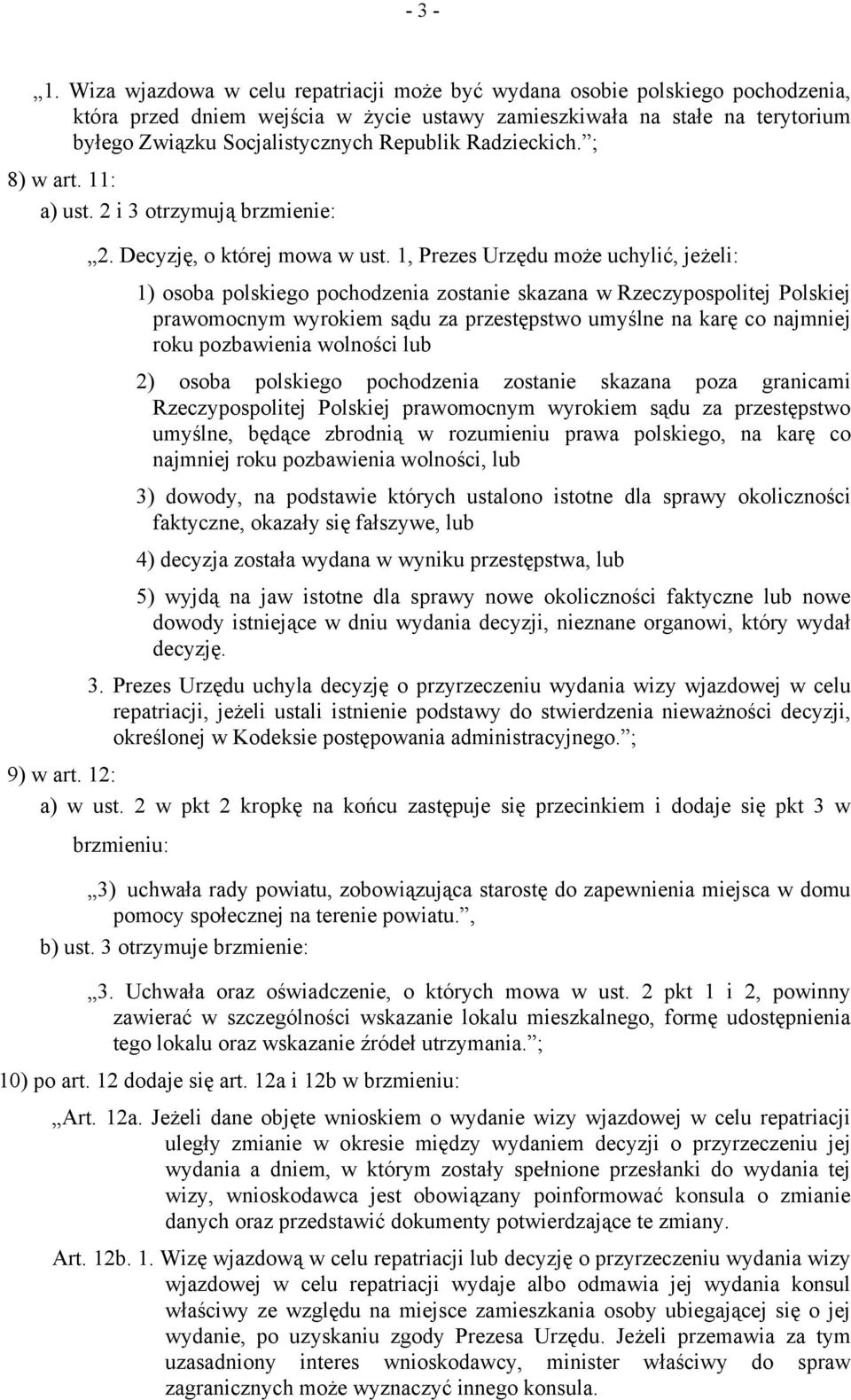 Radzieckich. ; 8) w art. 11: a) ust. 2 i 3 otrzymują brzmienie: 2. Decyzję, o której mowa w ust.