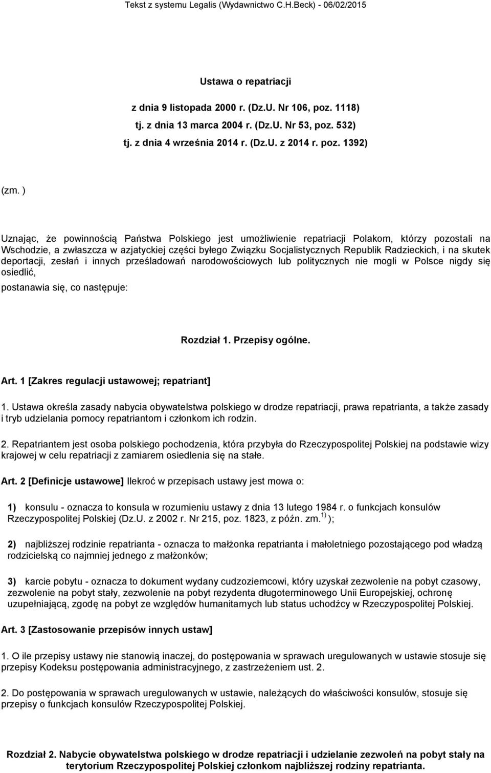 Radzieckich, i na skutek deportacji, zesłań i innych prześladowań narodowościowych lub politycznych nie mogli w Polsce nigdy się osiedlić, postanawia się, co następuje: Rozdział 1. Przepisy ogólne.