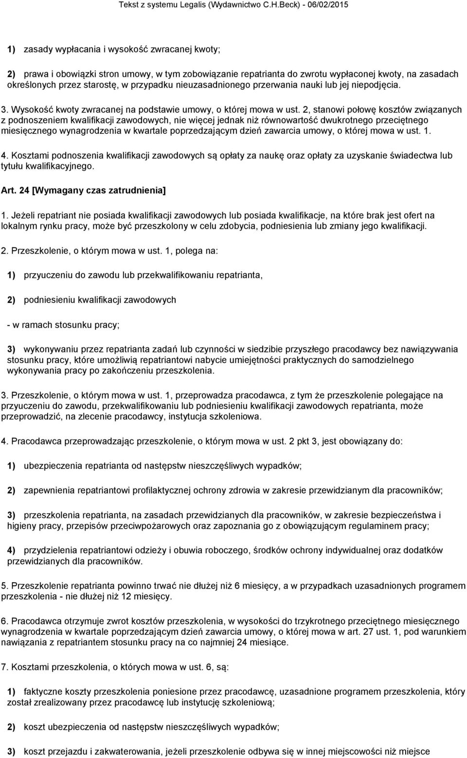 2, stanowi połowę kosztów związanych z podnoszeniem kwalifikacji zawodowych, nie więcej jednak niż równowartość dwukrotnego przeciętnego miesięcznego wynagrodzenia w kwartale poprzedzającym dzień