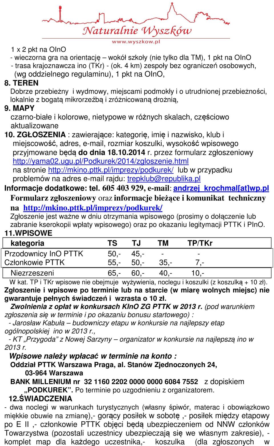 TEREN Dobrze przebieżny i wydmowy, miejscami podmokły i o utrudnionej przebieżności, lokalnie z bogatą mikrorzeźbą i zróżnicowaną drożnią, 9.