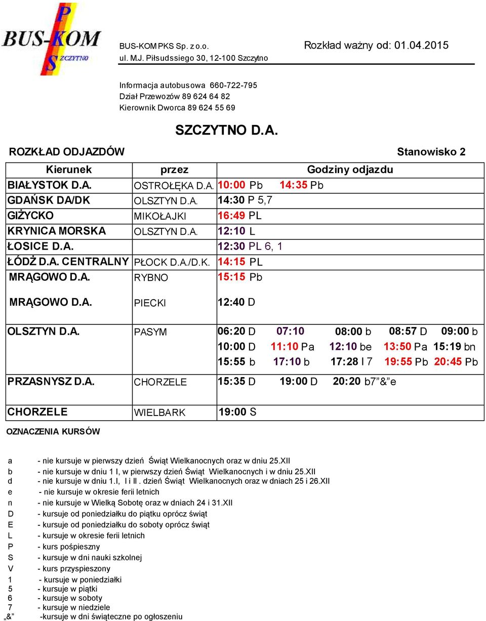 A. CHORZELE 15:35 19:00 20:20 7 & e CHORZELE WIELBARK 19:00 a d e n E L P V 1 - kursuje w poniedziałki 5 - kursuje w piątki 6 - kursuje w sooty - nie kursuje w pierwszy dzień Świąt Wielkanocnych oraz