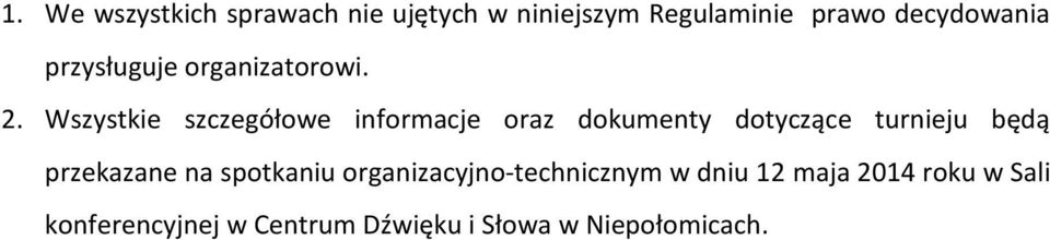 Wszystkie szczegółowe informacje oraz dokumenty dotyczące turnieju będą