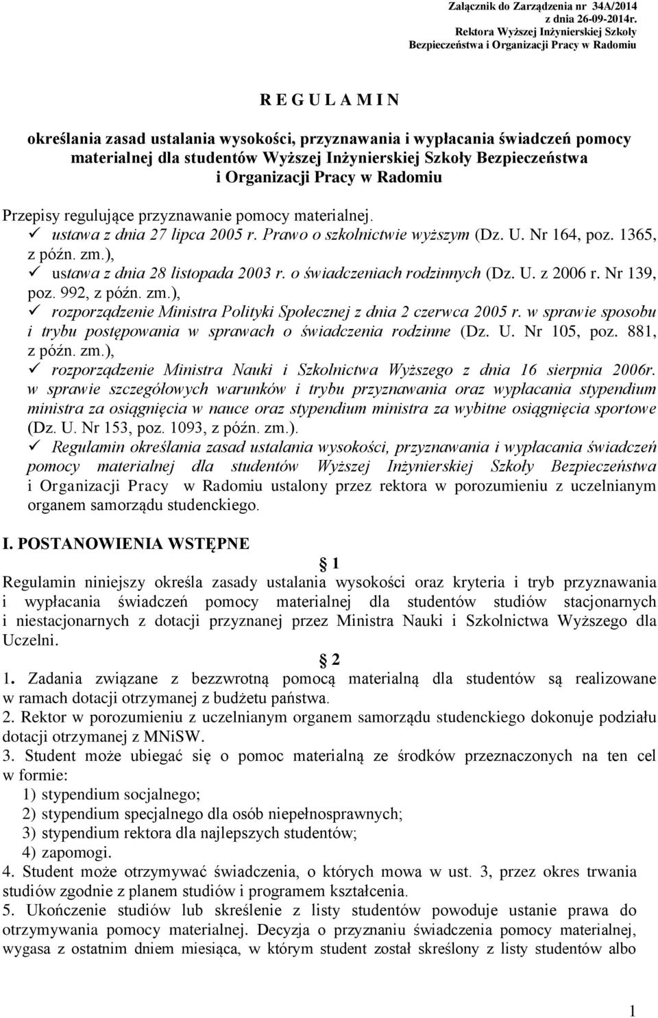 studentów Wyższej Inżynierskiej Szkoły Bezpieczeństwa i Organizacji Pracy w Radomiu Przepisy regulujące przyznawanie pomocy materialnej. ustawa z dnia 27 lipca 2005 r.