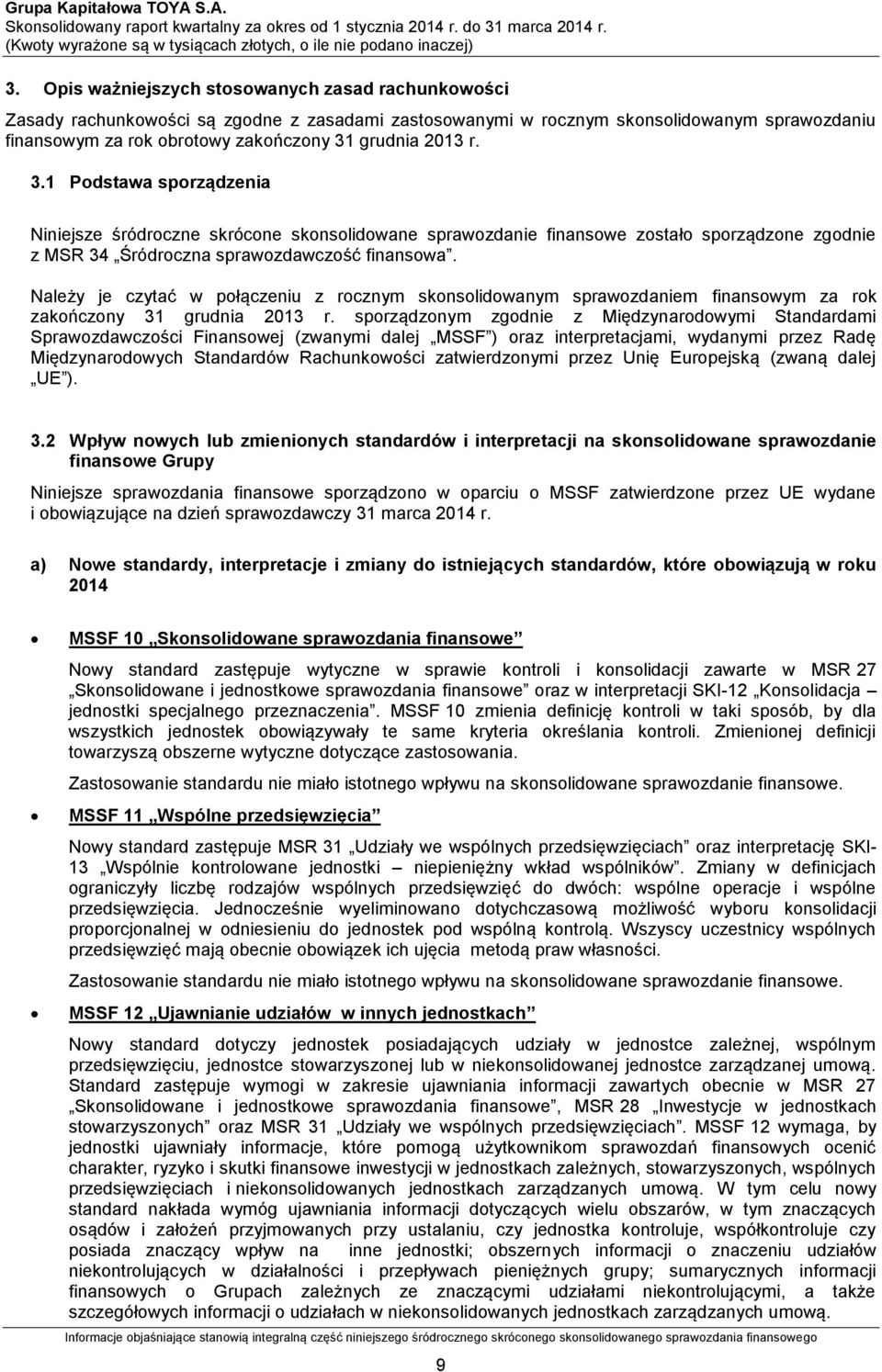 Należy je czytać w połączeniu z rocznym skonsolidowanym sprawozdaniem finansowym za rok zakończony 31 grudnia 2013 r.