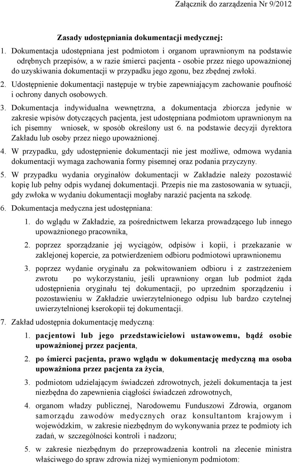 jego zgonu, bez zbędnej zwłoki. 2. Udostępnienie dokumentacji następuje w trybie zapewniającym zachowanie poufność i ochrony danych osobowych. 3.