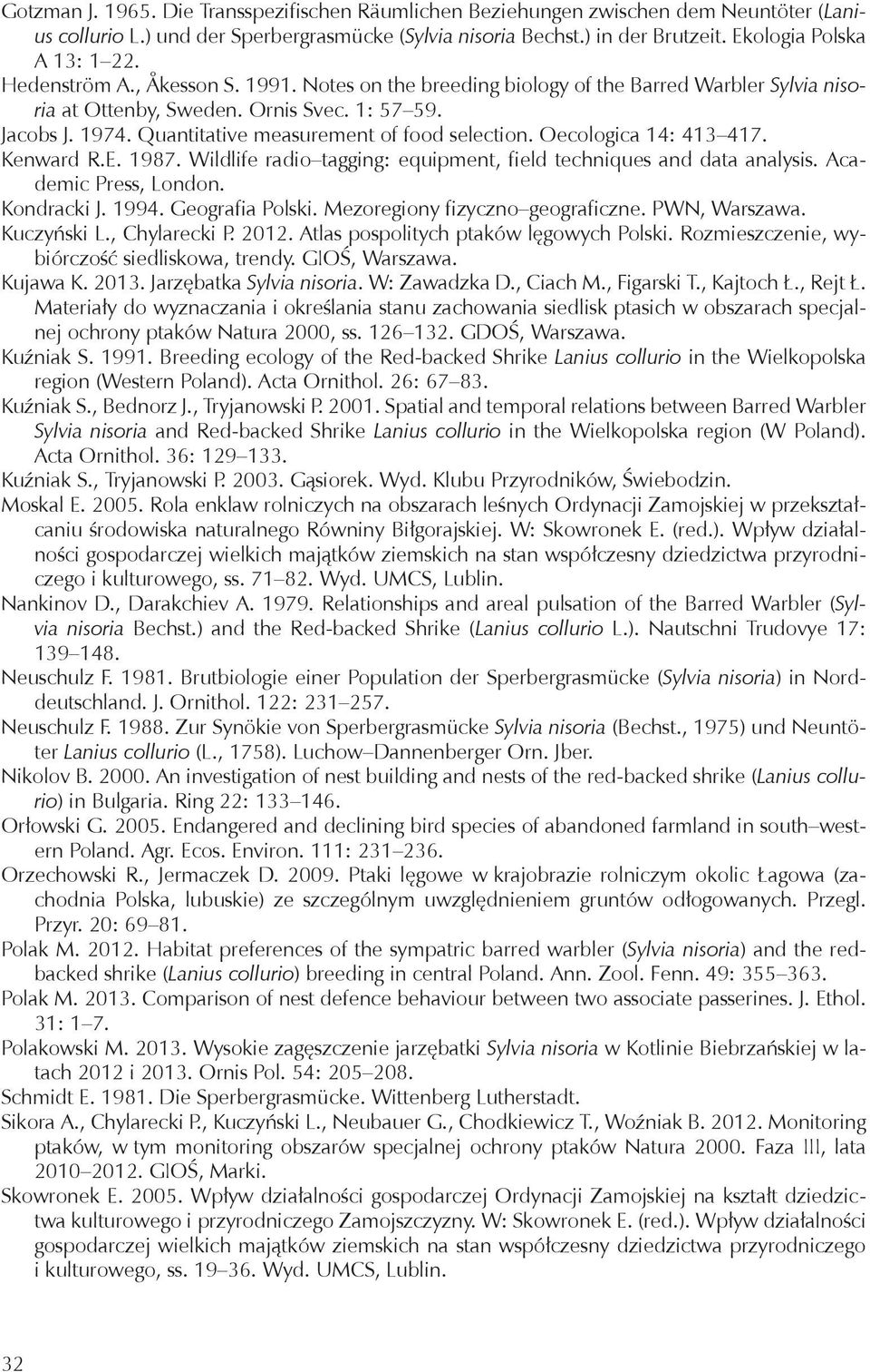 Oecologica 14: 413 417. Kenward R.E. 1987. Wildlife radio tagging: equipment, field techniques and data analysis. Academic Press, London. Kondracki J. 1994. Geografia Polski.