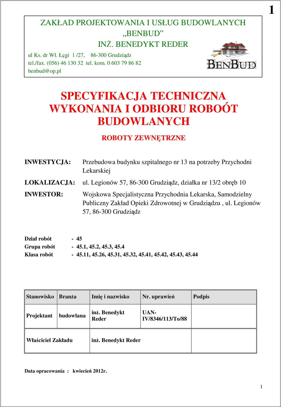 Legionów 57, 86-300 Grudziądz, działka nr 13/2 obręb 10 INWESTOR: Wojskowa Specjalistyczna Przychodnia Lekarska, Samodzielny Publiczny Zakład Opieki Zdrowotnej w Grudziądzu, ul.