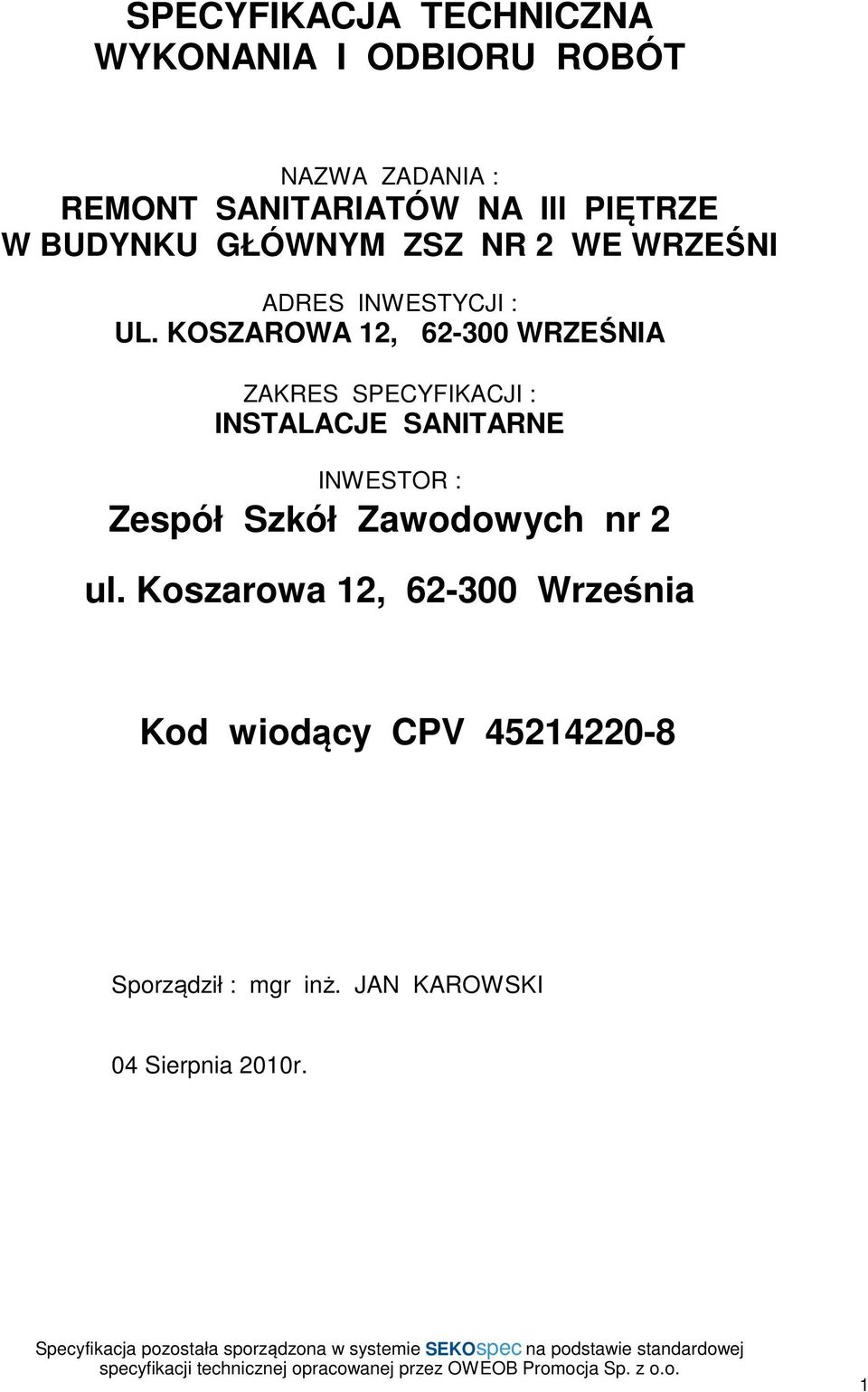 KOSZAROWA 12, 62-300 WRZEŚNIA ZAKRES SPECYFIKACJI : INSTALACJE SANITARNE INWESTOR : Zespół Szkół