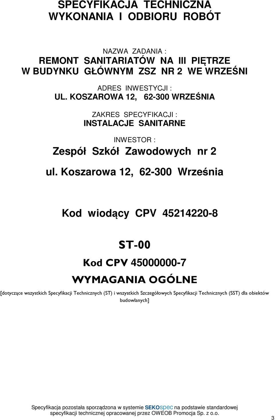 KOSZAROWA 12, 62-300 WRZEŚNIA ZAKRES SPECYFIKACJI : INSTALACJE SANITARNE INWESTOR : Zespół Szkół Zawodowych nr 2 ul.