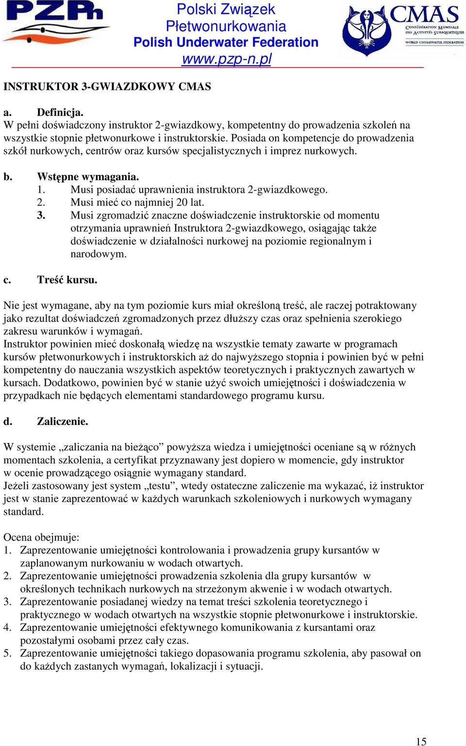 gwiazdkowego. 2. Musi mieć co najmniej 20 lat. 3.