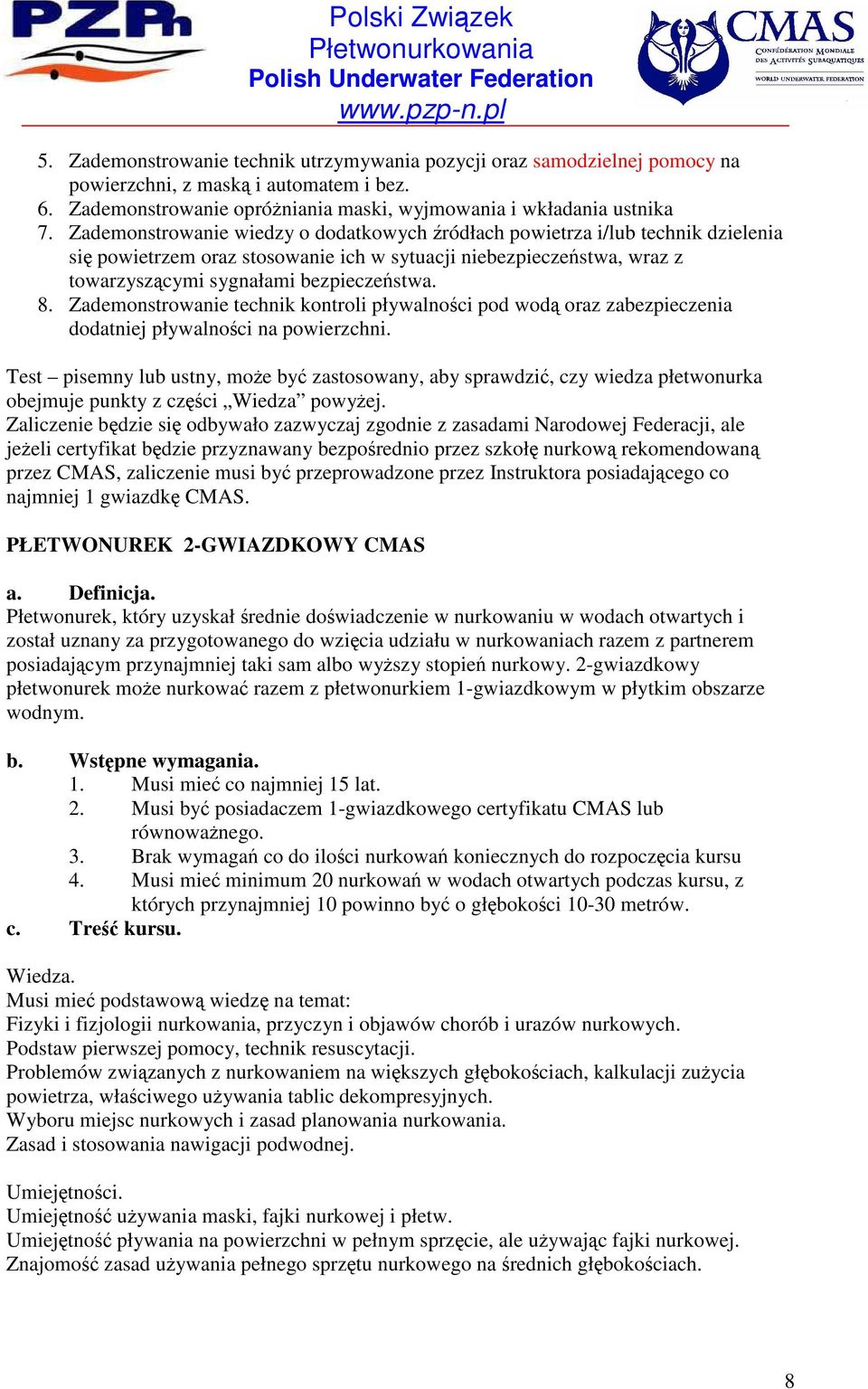 Zademonstrowanie technik kontroli pływalności pod wodą oraz zabezpieczenia dodatniej pływalności na powierzchni.