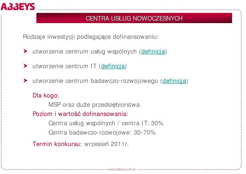 badawczo-rozwojowego (definicja) Dla kogo: MSP oraz duże przedsiębiorstwa.