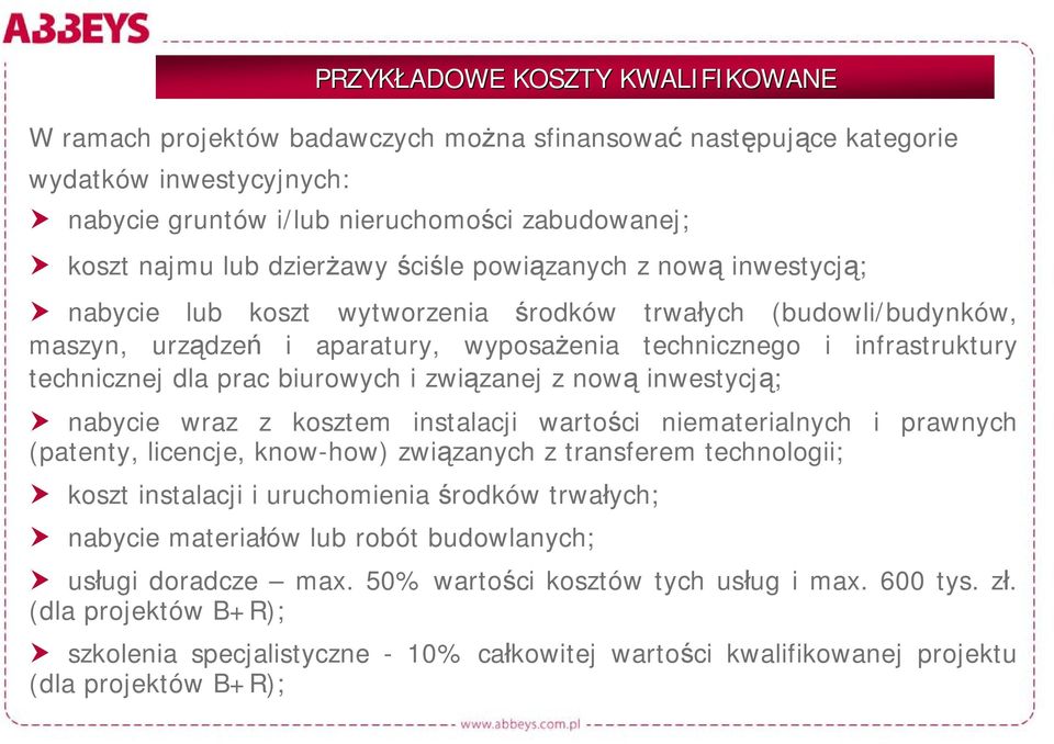 dla prac biurowych i związanej z nową inwestycją; nabycie wraz z kosztem instalacji wartości niematerialnych i prawnych (patenty, licencje, know-how) związanych z transferem technologii; koszt