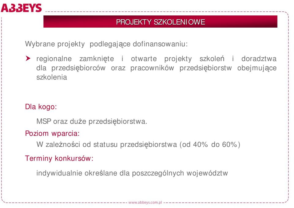 szkolenia Dla kogo: MSP oraz duże przedsiębiorstwa.