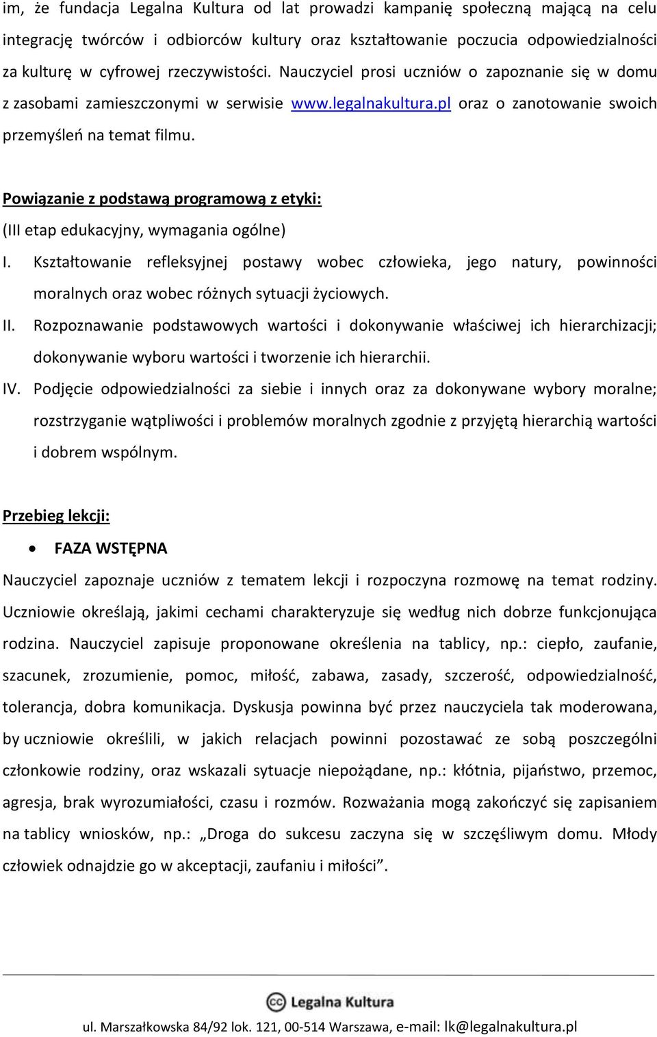 Powiązanie z podstawą programową z etyki: (III etap edukacyjny, wymagania ogólne) I.