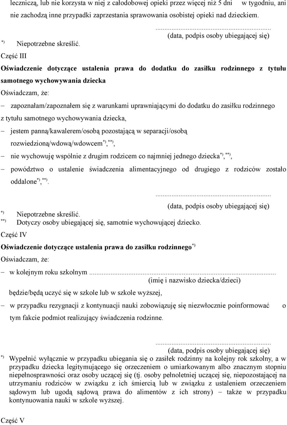 .. (data, podpis osoby ubiegającej się) Oświadczenie dotyczące ustalenia prawa do dodatku do zasiłku rodzinnego z tytułu samotnego wychowywania dziecka Oświadczam, że: zapoznałam/zapoznałem się z