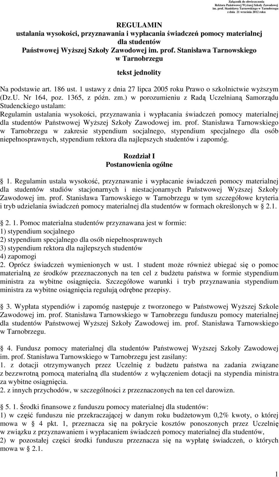 Zawodowej im. prof. Stanisława Tarnowskiego w Tarnobrzegu tekst jednolity Na podstawie art. 186 ust. 1 ustawy z dnia 27 lipca 2005 roku Prawo o szkolnictwie wyższym (Dz.U. Nr 164, poz. 1365, z późn.