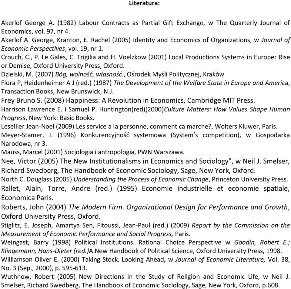 Voelzkow (2001) Local Productions Systems in Europe: Rise or Demise, Oxford University Press, Oxford. Dzielski, M. (2007) Bóg, wolność, własność.