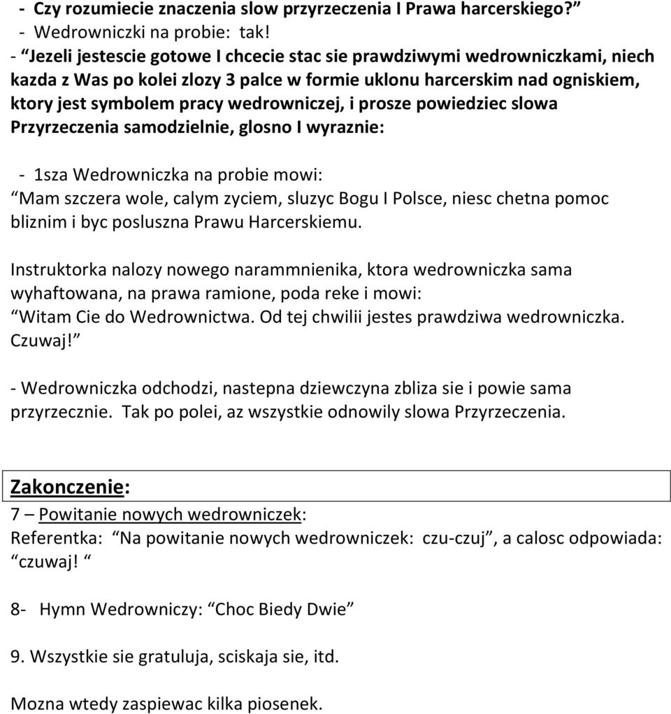 prosze powiedziec slowa Przyrzeczenia samodzielnie, glosno I wyraznie: - 1sza Wedrowniczka na probie mowi: Mam szczera wole, calym zyciem, sluzyc Bogu I Polsce, niesc chetna pomoc bliznim i byc