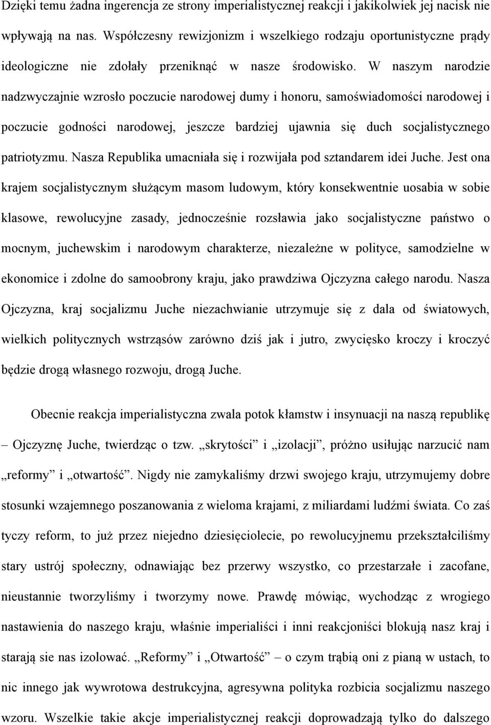 W naszym narodzie nadzwyczajnie wzrosło poczucie narodowej dumy i honoru, samoświadomości narodowej i poczucie godności narodowej, jeszcze bardziej ujawnia się duch socjalistycznego patriotyzmu.