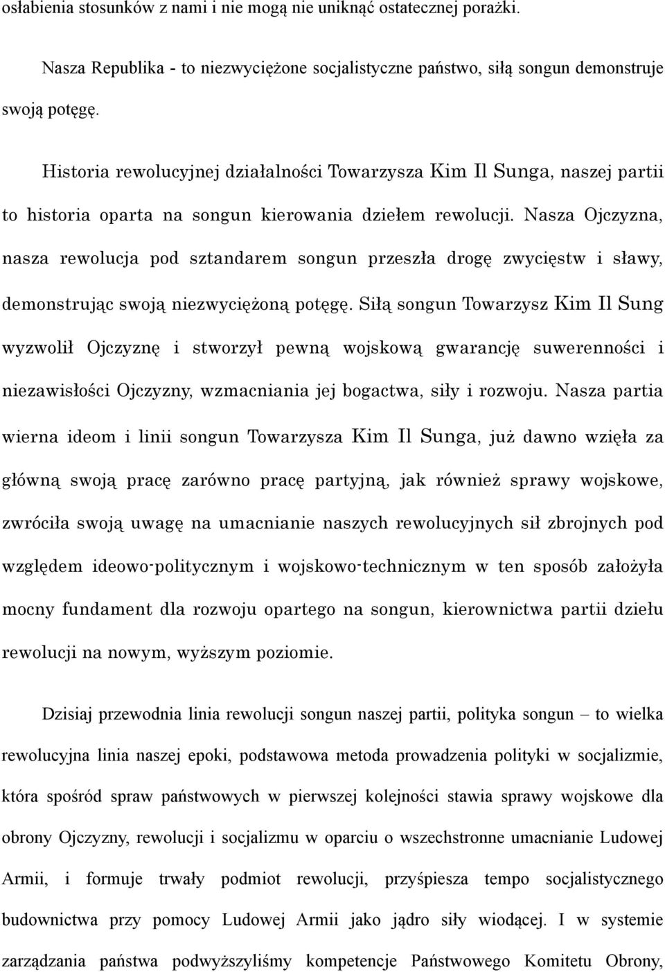 Nasza Ojczyzna, nasza rewolucja pod sztandarem songun przeszła drogę zwycięstw i sławy, demonstrując swoją niezwyciężoną potęgę.