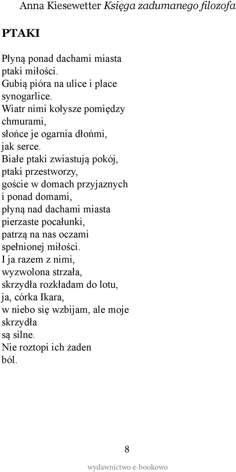 Białe ptaki zwiastują pokój, ptaki przestworzy, goście w domach przyjaznych i ponad domami, płyną nad dachami miasta