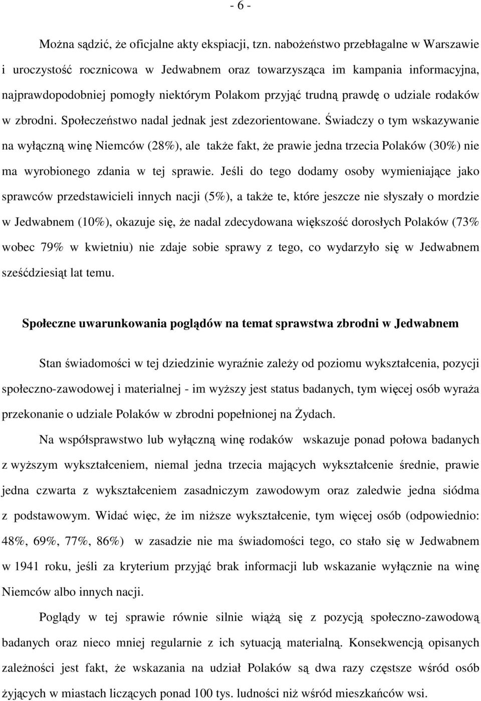 rodaków w zbrodni. Społeczeństwo nadal jednak jest zdezorientowane.